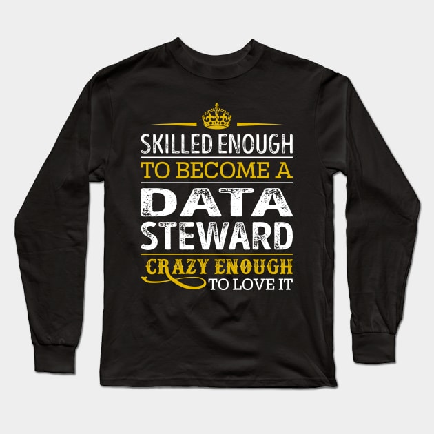 Skilled Enough To Become A Data Steward Long Sleeve T-Shirt by RetroWave